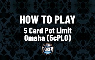 How to play 5 Card Pot Limit Omaha (5cPLO)