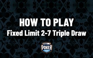 How to play Fixed Limit 2-7 Triple Draw