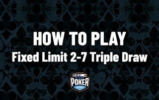 How to play Fixed Limit 2-7 Triple Draw