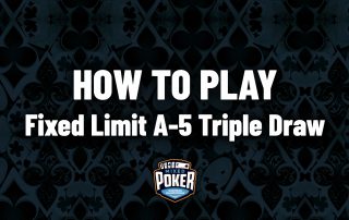 How to play Fixed Limit A-5 Triple Draw