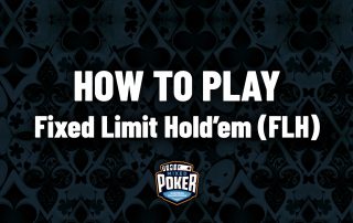 How to play Fixed Limit Hold’em (FLH)