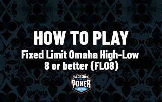 How to play Fixed Limit Omaha High-Low 8 or better (FLO8)