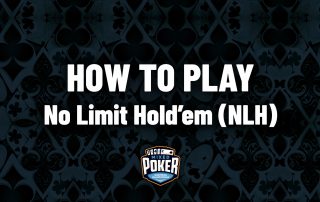 How to play No Limit Hold’em (NLH)